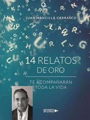 El malagueño Juan Mancilla debuta con historias cortas para un viaje literario, "14 relatos de oro. Te acompañarán toda la vida"