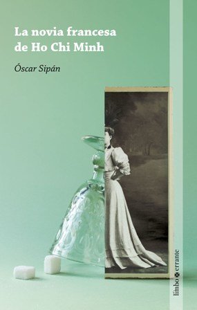 ‘La novia francesa de Ho Chi Minh’, de Oscar Sipán 