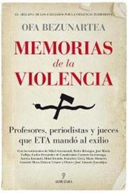 \'Memorias de la violencia: profesores, periodistas y jueces que ETA mandó al exilio\', de Ofa Bezunartea