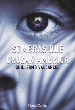  \'Sombras que cruzan América\', de Guillermo Valcárcel, thriller sobre las maras de Centroamérica y el tráfico de personas