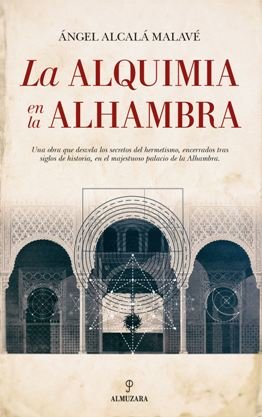 \'La alquimia en la Alhambra\', la obra que desvela los secretos del palacio de la Alhambra, encerrados tras siglos de historia