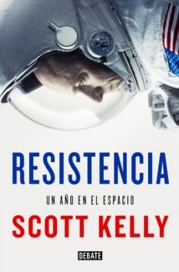 El astronauta de la NASA, Scott Kelly, narra en \'Resistencia\' su experiencia de un año en el espacio