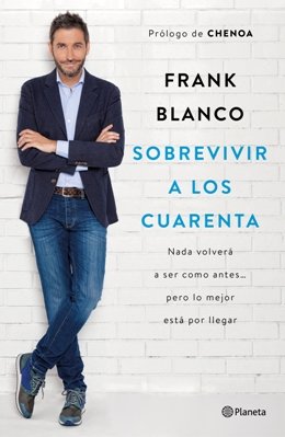 El presentador Frank Blanco publica el libro \'Sobrevivir a los cuarenta\', lo mejor está por llegar