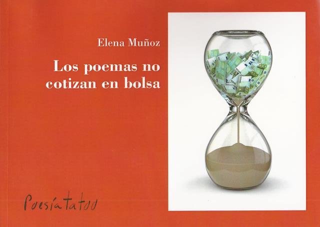 “Los poemas no cotizan en bolsa”, de Elena Muñoz