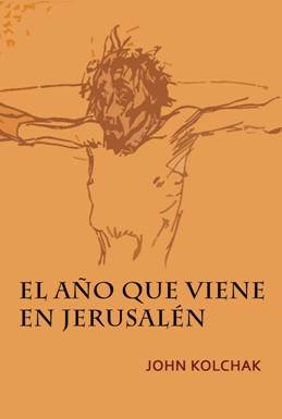 John Kolchak reinterpreta el Evangelio en su nueva novela \'El año que viene en Jerusalén\' 