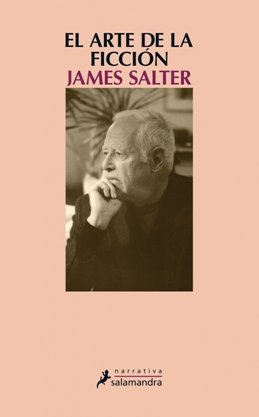 James Salter, \'El arte de la ficción\': El minucioso juego del azar al servicio de la literatura