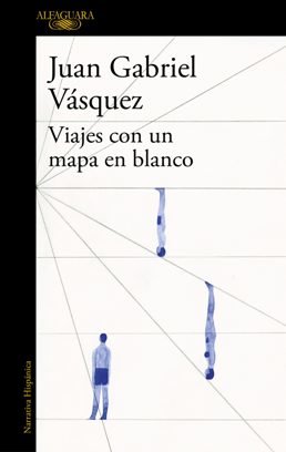 Juan Gabriel Vásquez: \'Viajes con un mapa en blanco\'