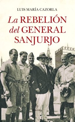 \'La rebelión del General Sanjurjo\', de Luis María Cazorla, una novela histórica que se adentra en un periodo crucial de la historia de España