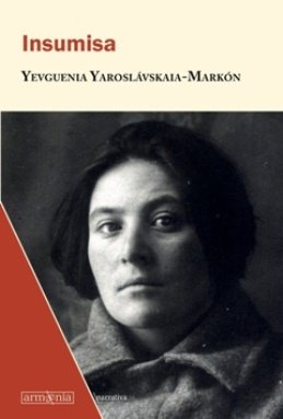 \'Insumisa\', la autobiografía de la escritora rusa Yevguenia Yaroslávskai-Markón