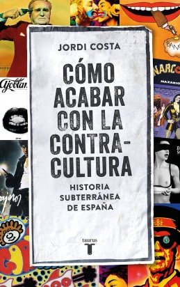 El periodista Jordi Costa nos sumerge en \'Cómo acabar con la contracultura\' en el mundo contracultural en España