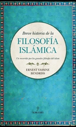 \'Breve historia de la filosofía islámica\', un libro en el que se recoge la singularidad de los filósofos islámicos en el marco de la historia universal del pensamiento