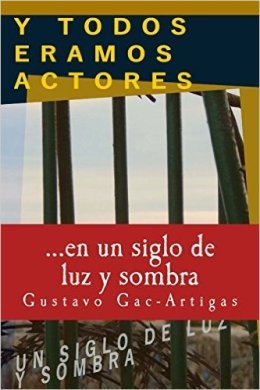 Gac-Artigas describe con maestría el teatro de la vida en \'Y todos éramos actores, un siglo de luz y sombra\'