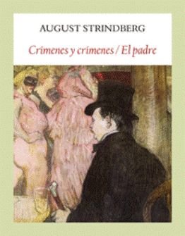 Se reeditan las obras maestras de, de August Strindberg, \'Crímenes y crímenes\' y \'El padre\'