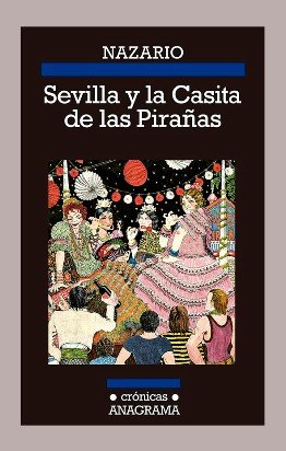 \'Sevilla y la Casita de las Pirañas\', el segundo volumen de las memorias de Nazario