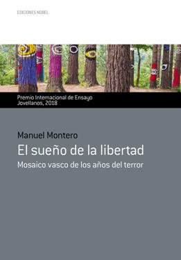 \'El sueño de la libertad\' de Manuel Montero, la negación del relato del terrorismo que ETA pretende
