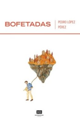 \'Bofetadas\' un libro de relatos escrito por Pedro López Pérez