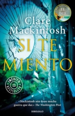 Vuelve la magistral Clare Mackintosh con el thriller psicológico \'Si te miento\'