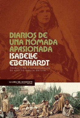 Se reedita \'Diarios de una nómada apasionada\', de Isabelle Eberhardt
