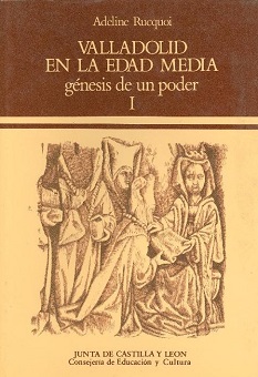 Valladolid en la Edad Media. Génesis de un poder (I)