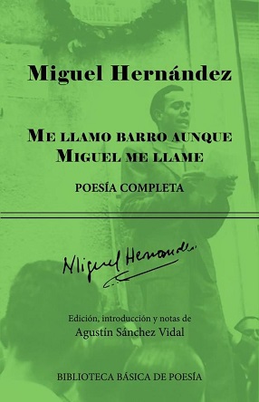 Vuelve a publicarse la "Poesía completa" de Miguel Hernández editada por Agustín Sánchez Vidal