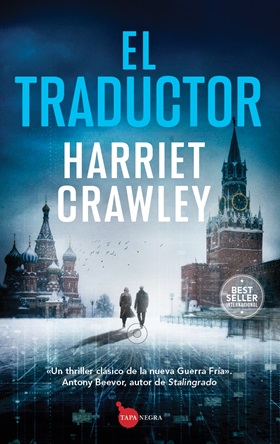 “El traductor” de Harriet Crawley, la nueva guerra fría vuelve a ser protagonista del clásico thriller de espías