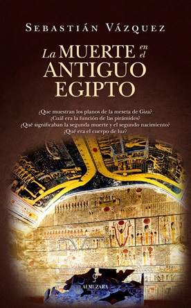 “La muerte en el Antiguo Egipto”, de Sebastián Vázquez, descubre una nueva teoría sobre la construcción de las pirámides de Guiza