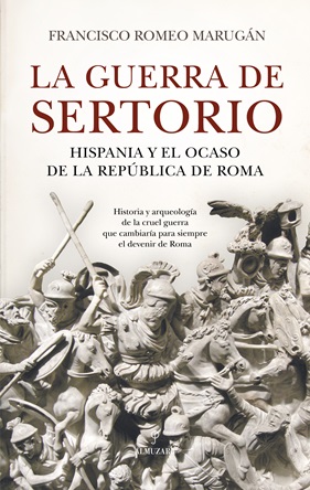 “La guerra de Sertorio”, de Francisco Romeo Marugán, Hispania y el ocaso de la República de Roma