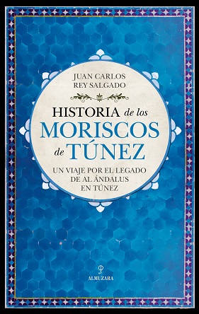 “Historia de los moriscos en Túnez”, de Juan Carlos Rey Salado, describe los vestigios culturales que dejó la cultura andalusí en este país