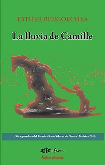 Esther Bengoechea publica ‘La lluvia de Camille’, Premio ‘Rrose Sélavy’ de Novela Histórica 2019