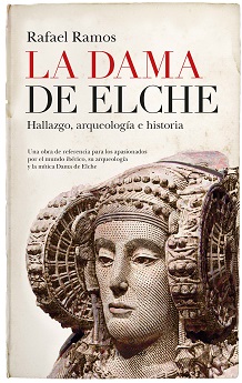 La Dama de Elche. Hallazgo, arqueología e historia