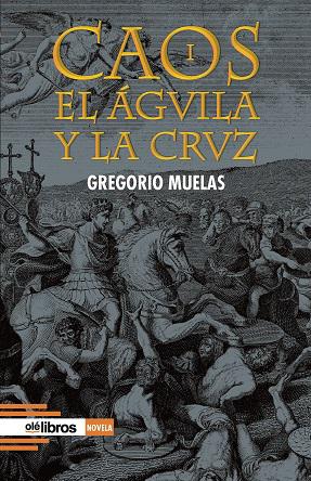 "CAOS I. EL ÁGUILA Y LA CRUZ", de Gregorio Muelas