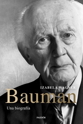 "Bauman. Una biografía", de Izabela Wagner