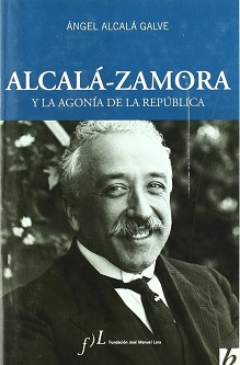 Alcalá-Zamora y la agonía de la República