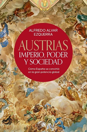 "Austrias, Imperio, Poder y Sociedad", de Alfredo Alvar Ezquerro