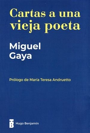 “Cartas a una vieja poeta”, de Miguel Gaya