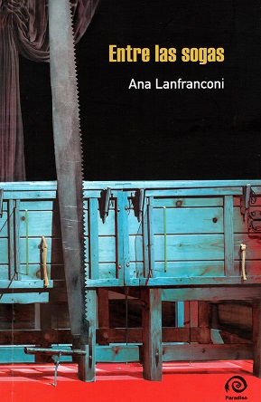 “Entre las sogas”, de Ana Lanfranconi: debut literario a toda intriga y mucho, mucho más…