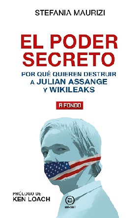 "El Poder Secreto. ¿Por qué quieren destruir a Julian Assange y a Wikileaks?", de Stefania Maurizi
