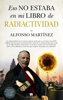 Alfonso Martínez Ortega: “En la primera mitad del siglo XX la radiactividad se recetaba ¡para curar la homosexualidad!”