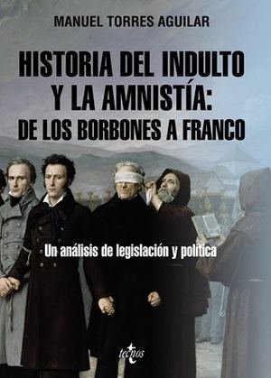 "Historia del indulto y la amnistía: de los Borbones a Franco", de Manuel Torres Aguilar