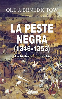 La Peste Negra (1346-1353), de Ole J. Benedictow, la historia completa y definitiva de la pandemia que cambio el curso de la historia medieval