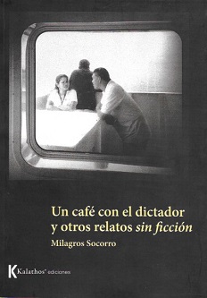 Un café con el dictador y otros relatos sin ficción