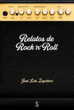 "Relatos de Rock’n’Roll", el nuevo libro de José Luis Zapatero