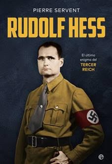 El francés Pierre Servent publica la primera biografía en español del delfín de Hitler Rudolf Hess