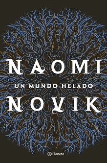 Se publica 'Un mundo helado', de Naomi Novik, ganadora del Premio Locus 2019 a la mejor novela de fantasía
