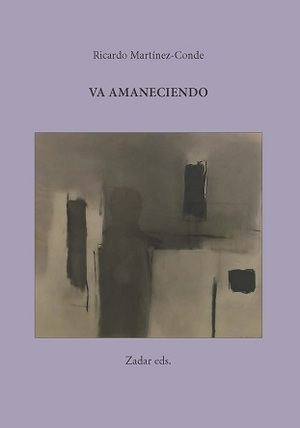 Ricardo Martínez-Conde, "Va amaneciendo": El silencio una forma de habitar el mundo