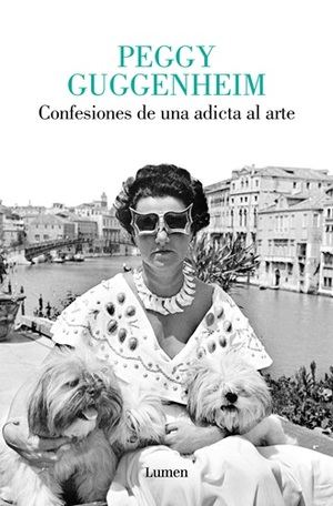 Peggy Guggenheim, "Confesiones de una adicta al arte": el esqueleto de un trepidante travelling vital