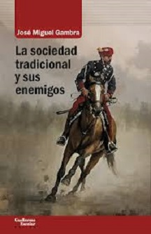 José Miguel Gambra: “La sociedad tradicional y sus enemigos”