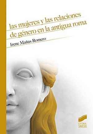 "Las mujeres y las relaciones de género en la Antigua Roma", de Irene Mañas Romero