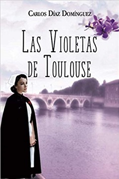 “Las violetas de Toulouse”, de Carlos Díaz Domínguez