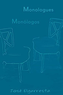 “Monólogos / Monologues”, de José Elgarresta(Edición bilingüe español e inglés)